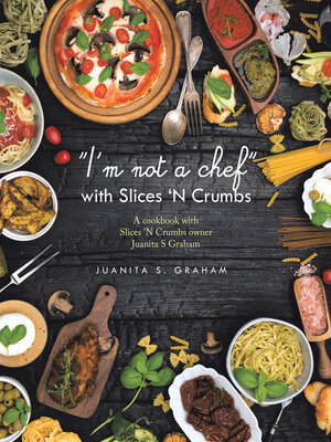 cover image of "I'm not a chef" with Slices 'N Crumbs